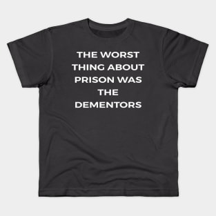 The worst thing about prison was the dementors - THE OFFICE Kids T-Shirt